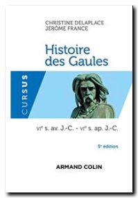 Histoire Des Gaules 5e ed. - VIe s. av. J.-C. - VIe s. ap. J.-C.
