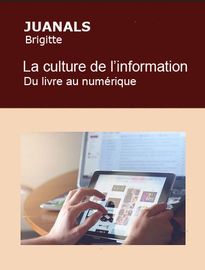 la culture de l’information. Du livre au numérique, Brigitte JUANALS - Fiche de lecture