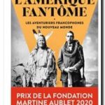 L&rsquo;Amérique fantôme : les aventuriers francophones du Nouveau Monde, Gilles Havard