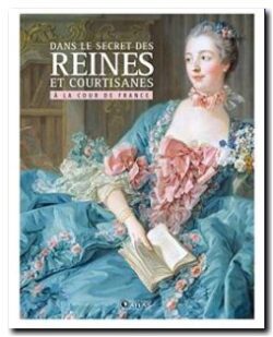 Dans le secret des Reines et courtisanes à la cour de France