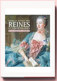 Dans le secret des Reines et courtisanes à la cour de France