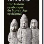 Une histoire symbolique du Moyen Âge occidental, Michel Pastoureau