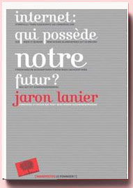 Jaron Lanier : Internet, qui possède notre futur ?