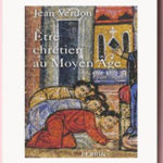 Etre chrétien au Moyen Age, Jean Verdon