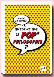 Qu’est-ce que la pop’philosophie ?, Laurent de Sutter