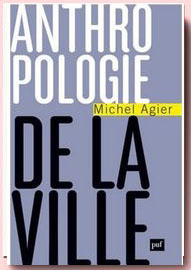 Anthropologie de la ville, Michel Agier