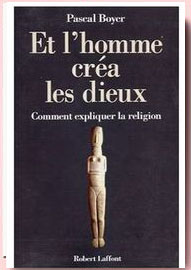 Et L'Homme Crea Les Dieux Pascal Boyer