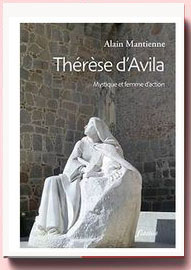 Thérèse d'Avila : Mystique et femme d'action, Alain Mantienne