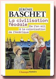 La civilisation féodale : De l'an mil à la colonisation de l'Amérique Jérôme Baschet