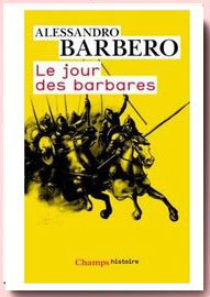 Le jour des barbares : Andrinople , 9 août 378 Alessandro Barbero