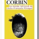 Le monde retrouvé de Louis-François Pinagot : sur les traces d&rsquo;un inconnu, Alain Corbin
