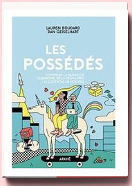 Les possédés : Comment la nouvelle oligarchie de la tech a pris le contrôle de nos vies Lauren Boudard et Dan Geiselhart