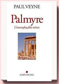 Palmyre, l'irremplacable trésor Paul Veyne