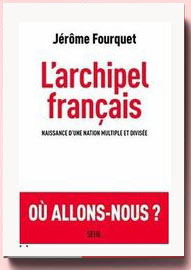 L'archipel français : Naissance d'une nation multiple et divisée