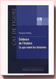 Evidence de l'histoire - Ce que voient les historiens François Hartog