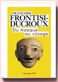 Du masque au visage : Aspects de l'identité en Grèce ancienne Françoise Frontisi-Ducroux