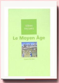 Le Moyen Age idées reçues Laure Verdon