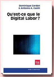 Qu'est-ce que le Digital Labor ? Dominique Cardon Qntonio Casilii