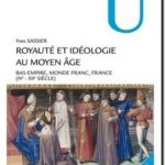 Royauté et idéologie au Moyen Âge (IVe- XIIe siècle), de Yves SASSIER