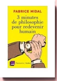 3 Minutes De Philosophie Pour Redevenir Humain fabrice midal