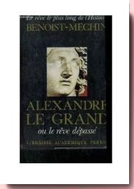 Alexandre le Grand Jacques Benoist-Méchin