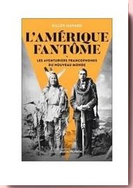 L'Amérique fantôme : Les aventuriers francophones du Nouveau Monde