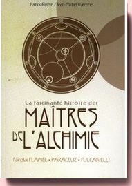 La fascinante histoire des maitres de l'alchimie : Nicolas Flamel - Paracelse - Fulcanelli