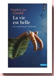 La vie est belle : Les surprises de l'évolution stephen gould