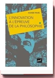 L'innovation À L'épreuve De La Philosophie Xavier Pavie