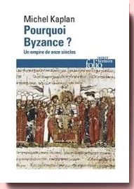 Pourquoi Byzance ? : Un empire de onze siècles