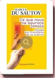 Ce que nous ne saurons jamais - Voyage aux frontières de la science Marcus du Sautoy