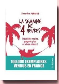 La semaine de 4 heures : Travaillez moins, gagnez plus et vivez mieux !