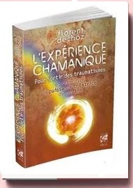 L'expérience chamanique : Pour sortir des traumatismes et retrouver la puissance créatrice de son âme