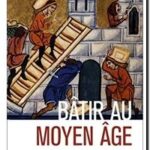 Bâtir au Moyen Age, Philippe Bernardi