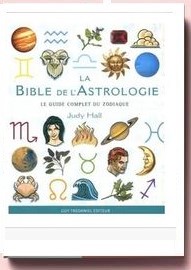 La Bible De L'astrologie - Le Guide Complet Du Zodiaque - Hall Judy