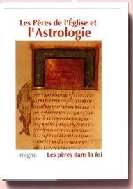 Les Pères De L'eglise Et L'astrologie