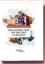 Ces lieux qui ont fait la France François-Guillaume