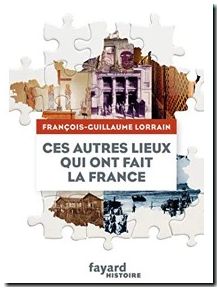 Ces autres lieux qui ont fait la France