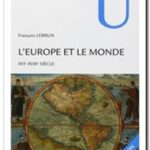 L&rsquo;Europe et le monde – XVIe-XVIIIe siècle,  François Lebrun