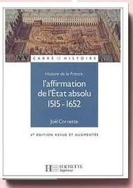 L'affirmation de l'Etat absolu 1515-1652 , Joël Cornette