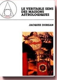 Le Véritable Sens des maisons astrologiques - Jacques Dorsan