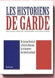 Les Historiens De Garde - De Lorànt Deutsch À Patrick Buisson, La Résurgence Du Roman National - Blanc William