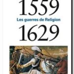 Les guerres de religion (1559-1629), Nicolas Le Roux, Joël Cornette