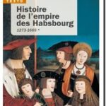 Histoire de l’empire des Habsbourg – Tome 1 : 1273-1665, Jean Bérenger