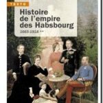 Histoire de l’empire des Habsbourg – Tome 2 : 1665-1918, Jean Bérenger
