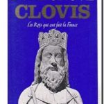 Clovis – Les Rois qui ont fait la France, de Georges Bordonove