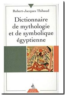 Dictionnaire de mythologie et de symbolique egyptienne