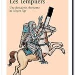Les Templiers – Une chevalerie chrétienne au Moyen Âge , Alain Demurger