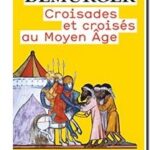 Croisades et croisés au Moyen-Âge, Alain Demurger