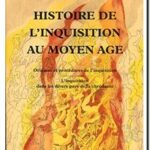 Histoire de l&rsquo;Inquisition au Moyen âge, Henri-Charles Lea
